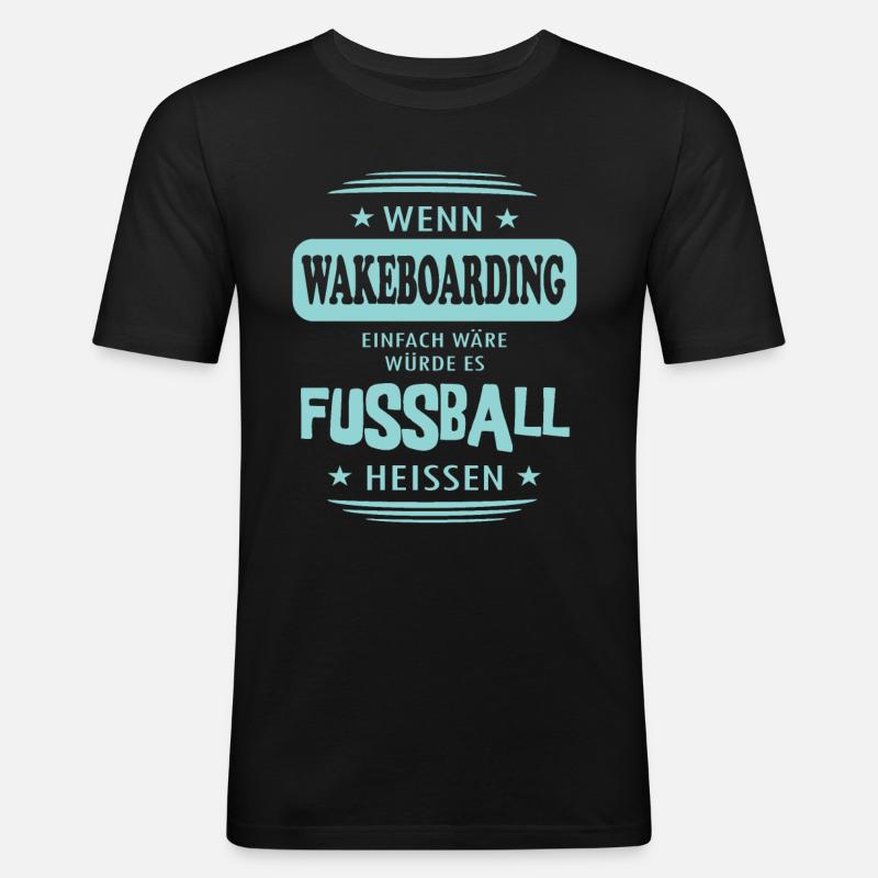 Wenn Wakeboarding einfach wäre - Männer Slim Fit T-Shirt - Schwarz