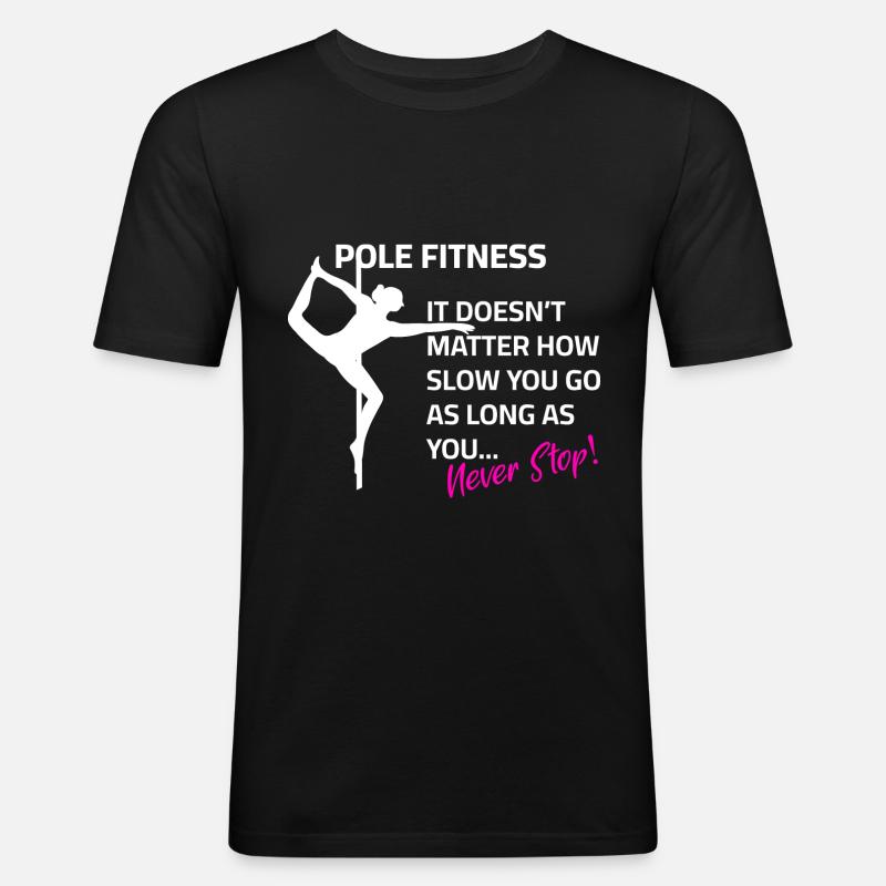 Pole dance Spruch Training Motivation - Männer Slim Fit T-Shirt - Schwarz