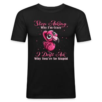 Niedlicher Flamingo Geschenk mit bösem Spruch - Männer Slim Fit T-Shirt - Schwarz - Vorne - Nik (191cm)