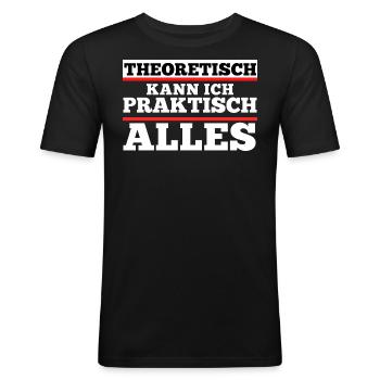 Theoretisch kann ich praktisch alles. Spruch - Männer Slim Fit T-Shirt - Schwarz - Vorne - Nik (191cm)