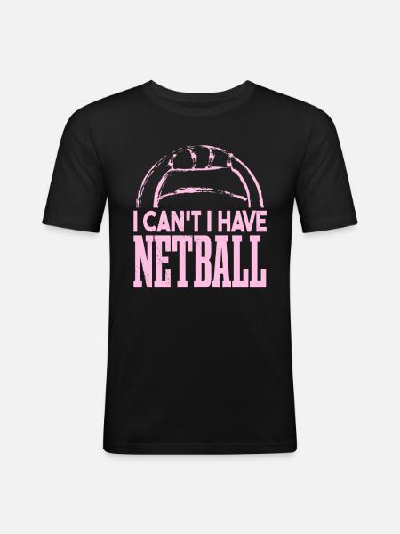 I Can't I Have Netball - Men's Slim Fit T-Shirt - black