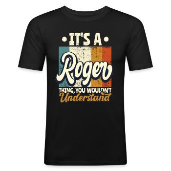 Name Roger Geschenk Geburtstag Spruch - Männer Slim Fit T-Shirt - Schwarz - Vorne - Nik (191cm)