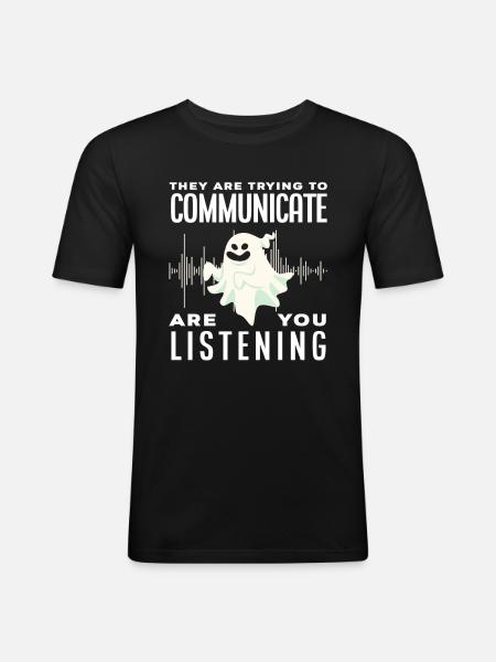 Ghosts Communicate Ghost Hunting - Men's Slim Fit T-Shirt - black