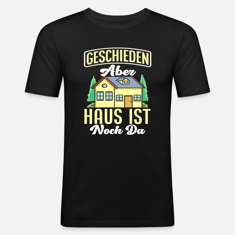 Scheidung Haus Spruch - Männer Slim Fit T-Shirt - Schwarz
