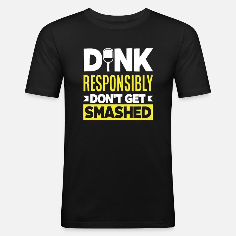 Dink Responsibly Don't Get Smashed - Männer Slim Fit T-Shirt - Schwarz