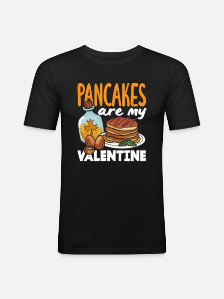Pancakes are my Valentine's Day - Men's Slim Fit T-Shirt - black