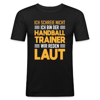 Handball Trainer Werden Laut Handballer Coach - Männer Slim Fit T-Shirt - Schwarz - Vorne - Nik (191cm)