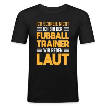 Fußball Trainer Werden Laut Fußball Coach Geschenk - Männer Slim Fit T-Shirt - Schwarz - Vorne - Nik (191cm)
