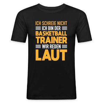 Basketball Trainer Werden Laut Basketball Coach - Männer Slim Fit T-Shirt - Schwarz - Vorne - Nik (191cm)