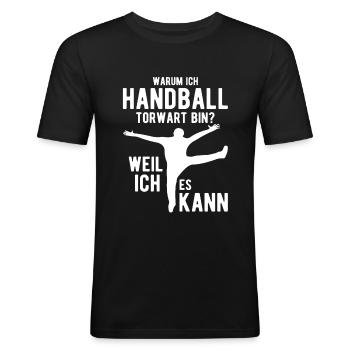 Handball Torwart Spruch Handballer - Männer Slim Fit T-Shirt - Schwarz - Vorne - Nik (191cm)