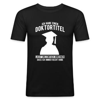 Ich habe einen Doktortitel - Männer Slim Fit T-Shirt - Schwarz - Vorne - Nik (191cm)
