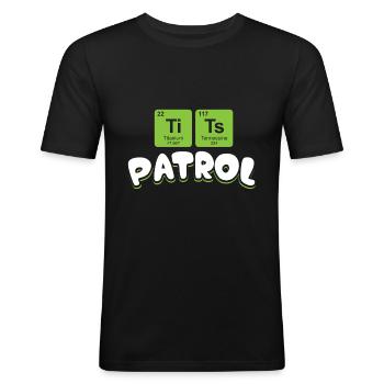 TiTs Patrol - Schwarz- Geschenk - Männer Slim Fit T-Shirt - Schwarz - Vorne - Nik (191cm)