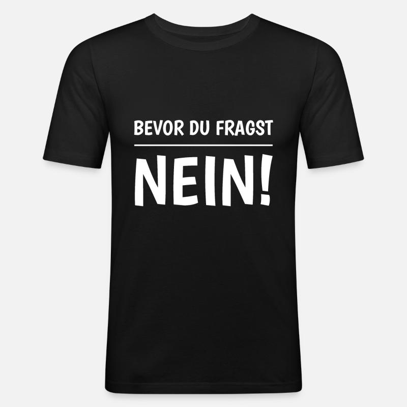 Before you ask No - Men's Slim Fit T-Shirt - black