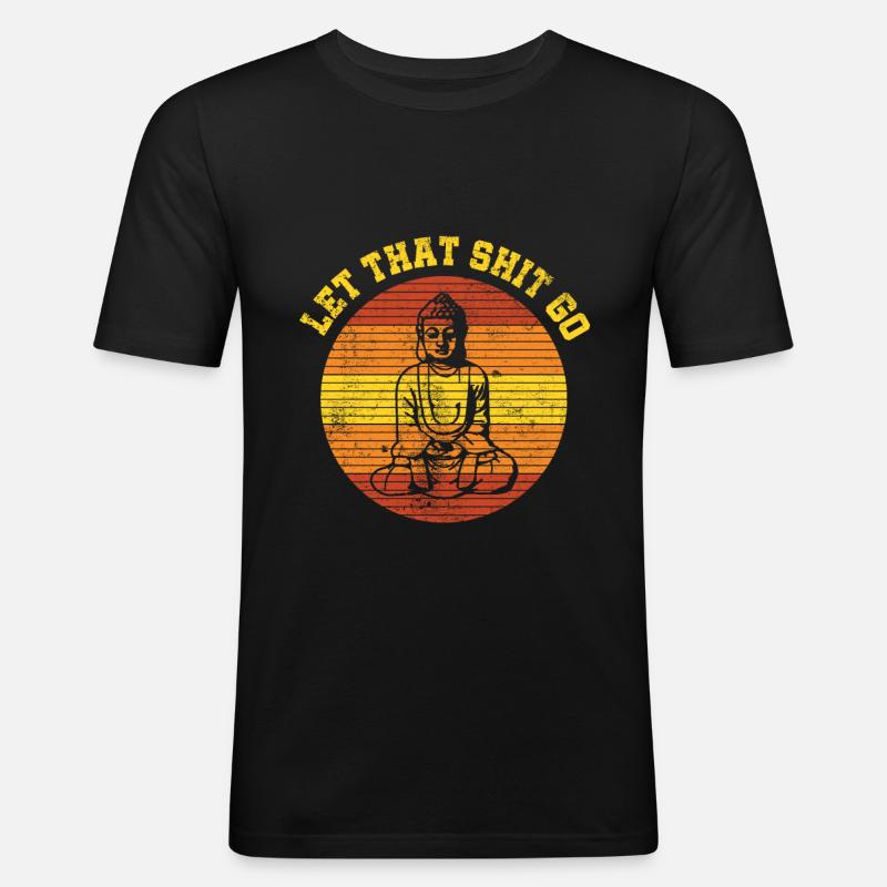 Let That Shit Go - Männer Slim Fit T-Shirt - Schwarz