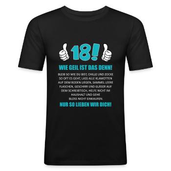 18. Geburtstag 18 Jahre - Wie Geil ist das denn - Männer Slim Fit T-Shirt - Schwarz - Vorne - Nik (191cm)