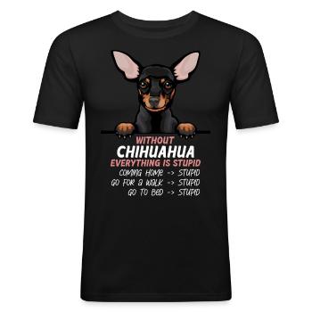 Ohne Chihuahua ist alles doof - Männer Slim Fit T-Shirt - Schwarz - Vorne - Nik (191cm)