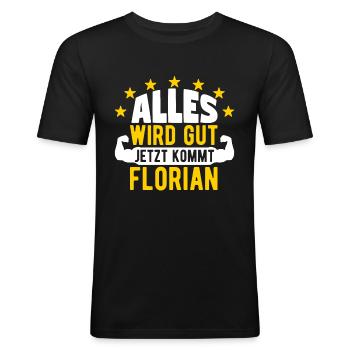 Florian - Alles wird gut jetzt kommt Florian - Männer Slim Fit T-Shirt - Schwarz - Vorne - Nik (191cm)