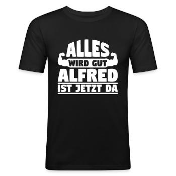 Alles wird gut Alfred ist jetzt da - Männer Slim Fit T-Shirt - Schwarz - Vorne - Nik (191cm)