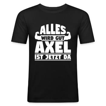 Alles wird gut Axel ist jetzt da - Männer Slim Fit T-Shirt - Schwarz - Vorne - Nik (191cm)