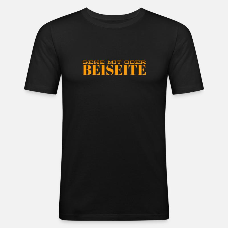 geh mit oder beiseite - Männer Slim Fit T-Shirt - Schwarz