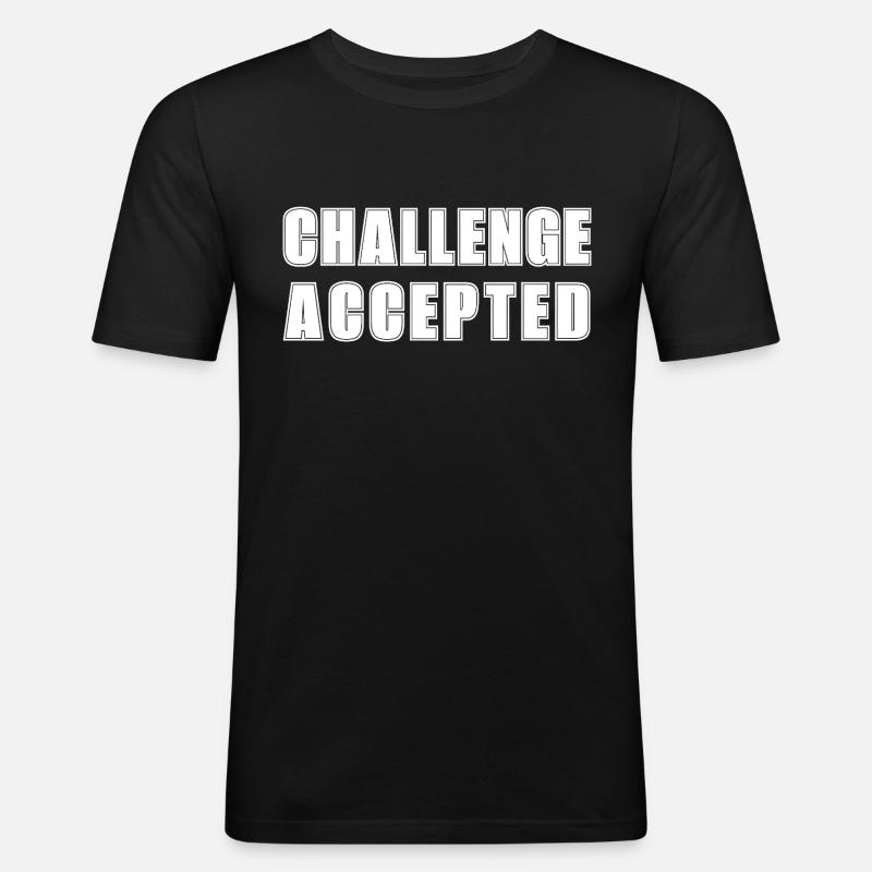 CHALLENGE ACCEPTED - Männer Slim Fit T-Shirt - Schwarz
