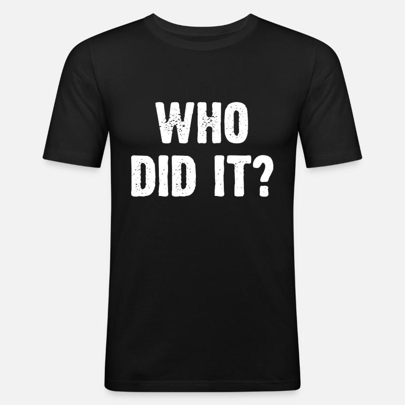 Who Did It? - Männer Slim Fit T-Shirt - Schwarz