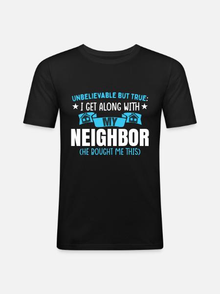 Neighbor Shirt Funny - Men's Slim Fit T-Shirt - black