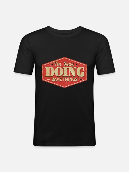 I'm Dave Doing Dave Things - Men's Slim Fit T-Shirt - black