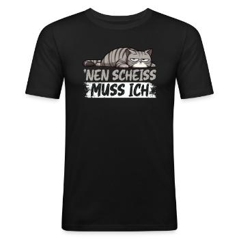 Nen Scheiss Muss Ich Katzenliebhaber Sarkastische - Männer Slim Fit T-Shirt - Schwarz - Vorne - Nik (191cm)
