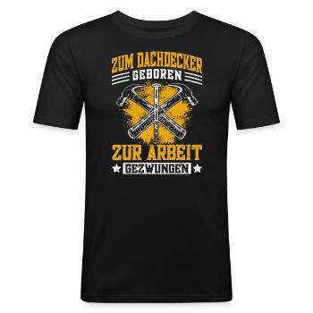 Lustiger Dachdecken Spruch - Dachdecker - Männer Slim Fit T-Shirt - Schwarz - Vorne - Nik (191cm)
