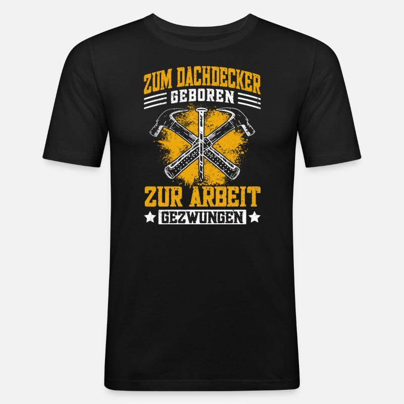 Lustiger Dachdecken Spruch - Dachdecker - Männer Slim Fit T-Shirt - Schwarz