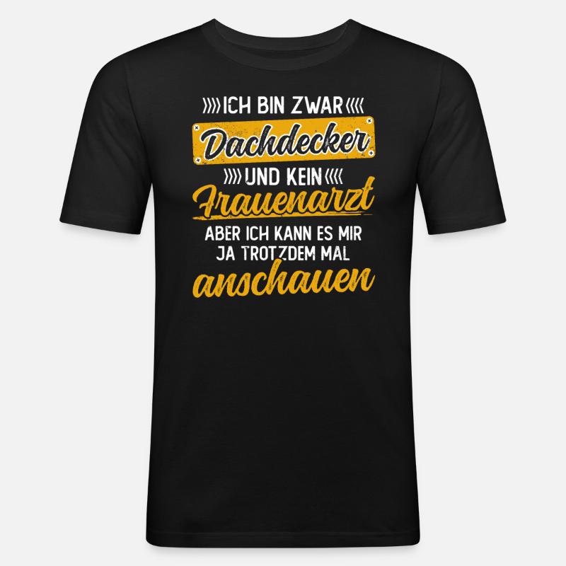 Lustiger Dachdecken Spruch - Dachdecker - Männer Slim Fit T-Shirt - Schwarz
