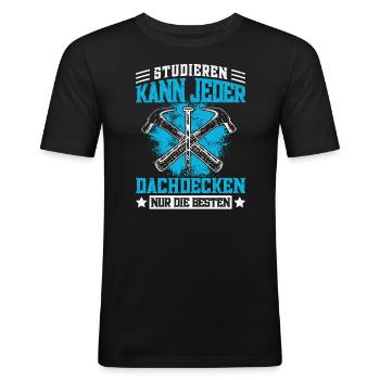Lustiger Dachdecken Spruch - Dachdecker - Männer Slim Fit T-Shirt - Schwarz - Vorne - Nik (191cm)