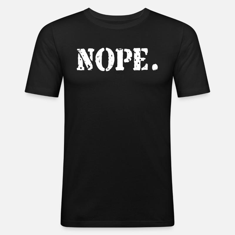 Nope Cooles Statement Geschenk - Männer Slim Fit T-Shirt - Schwarz