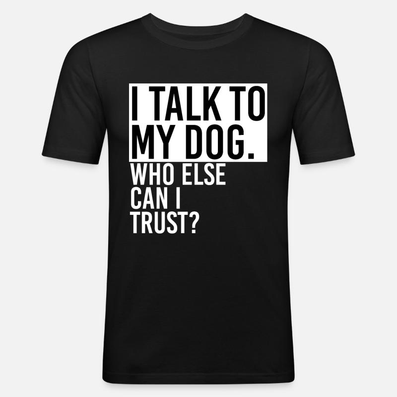 Rede mit Hund - Männer Slim Fit T-Shirt - Schwarz