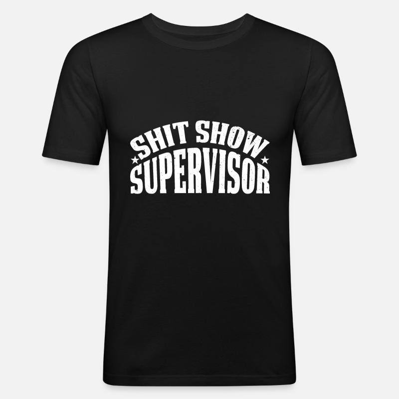 Shit Show Supervisor - Männer Slim Fit T-Shirt - Schwarz