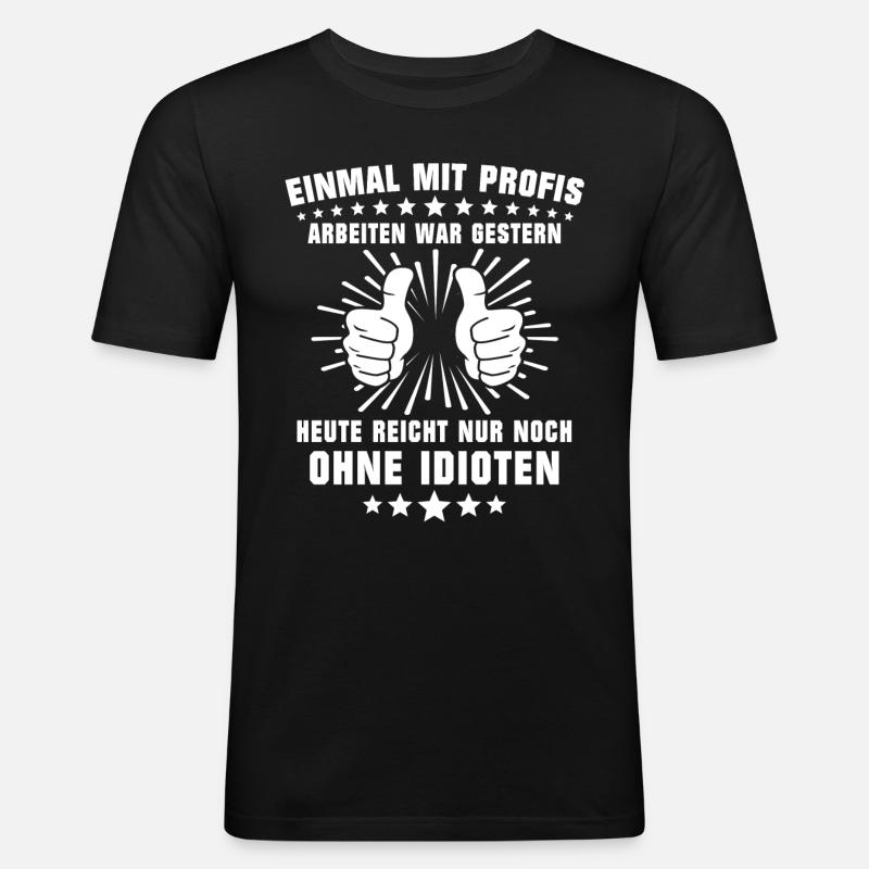 Einmal Mit Profis Arbeiten - Männer Slim Fit T-Shirt - Schwarz