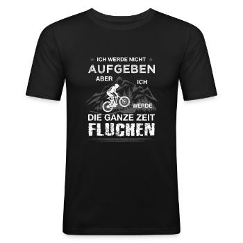 MTB Spruch Nicht Aufgeben Fluchen Fahrrad Berge - Männer Slim Fit T-Shirt - Schwarz - Vorne - Nik (191cm)