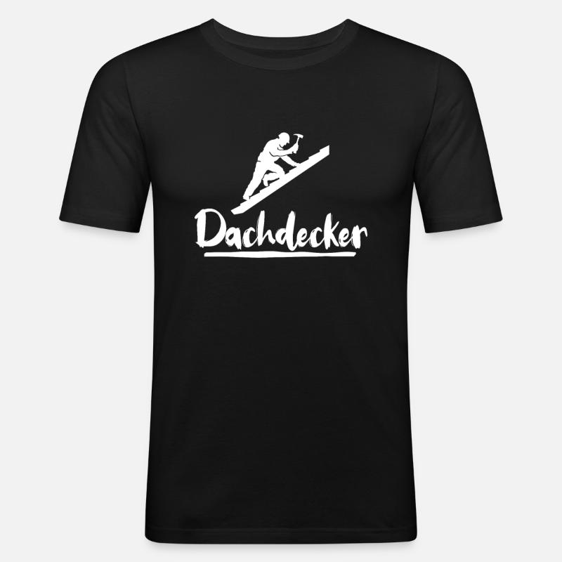 Dachdecker Sprüche Dachdecken - Männer Slim Fit T-Shirt - Schwarz