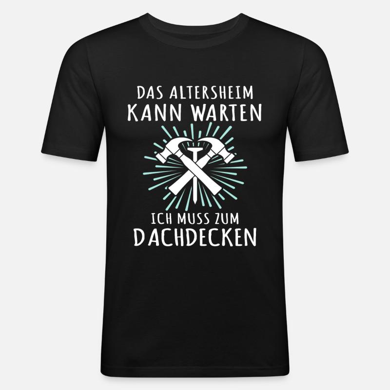 Dachdecker Sprüche Dachdecken - Männer Slim Fit T-Shirt - Schwarz