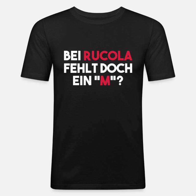 BEI RUCOLA FEHLT DOCH EIN "M"? - Männer Slim Fit T-Shirt - Schwarz