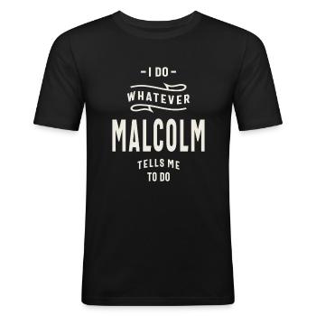 Ich tue, was Malcolm mir sagt, Malcolm Name - Männer Slim Fit T-Shirt - Schwarz - Vorne - Nik (191cm)