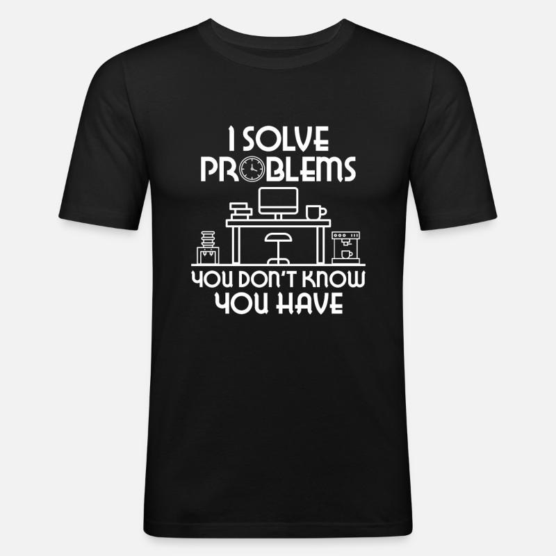 I solve Problems you don't know you have HR Human - Männer Slim Fit T-Shirt - Schwarz