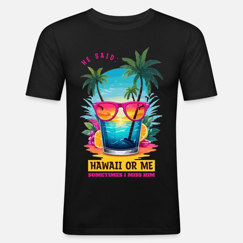 Er sagte: Hawaii oder ich - Männer Slim Fit T-Shirt - Schwarz