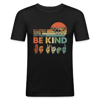 In A World Where You Can Be Anything Be Kind - Männer Slim Fit T-Shirt - Schwarz - Vorne - Nik (191cm)