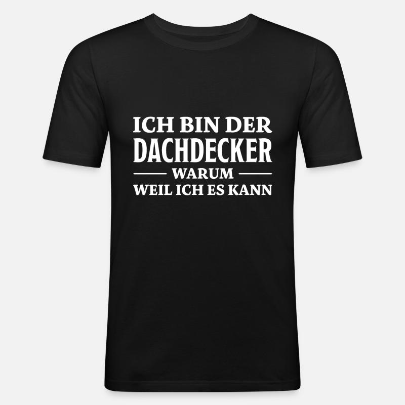 Dachdecker Spruch Lustiges Dachdecker Geschenk - Männer Slim Fit T-Shirt - Schwarz