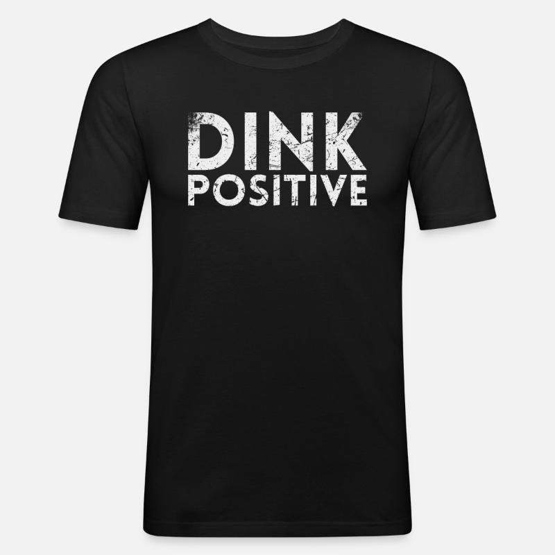 Dink Positiv Für Pickleball-spieler Oder - Männer Slim Fit T-Shirt - Schwarz