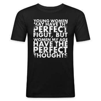 Young women can have the perfect figure, but - Men's Slim Fit T-Shirt - black - Front - Nik (191cm)