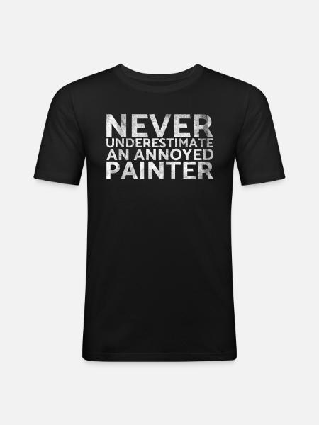 Never underestimate a disgruntled painter - Men's Slim Fit T-Shirt - black