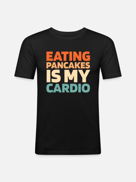 Pancakes Funny Cardio Quote - Men's Slim Fit T-Shirt - black